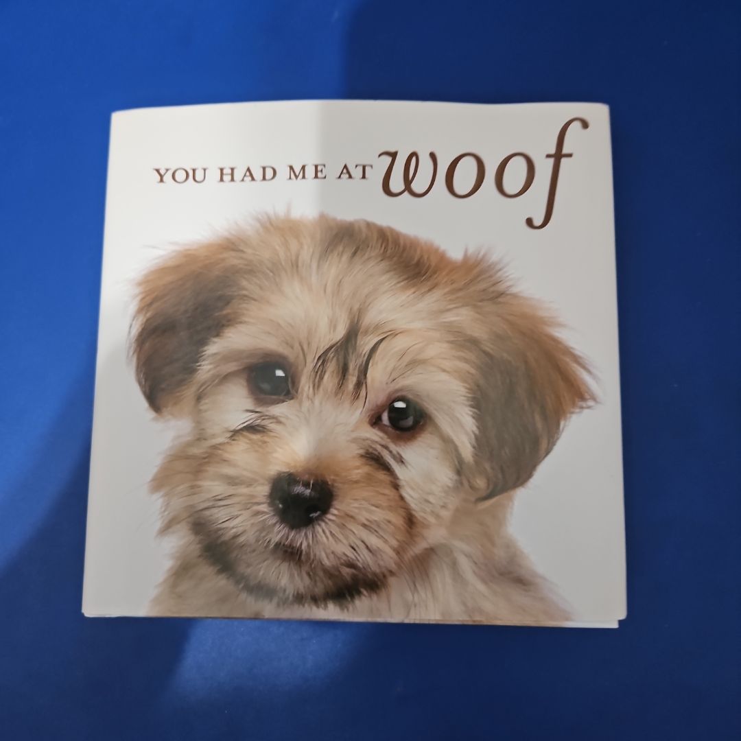 You Had Me at Woof