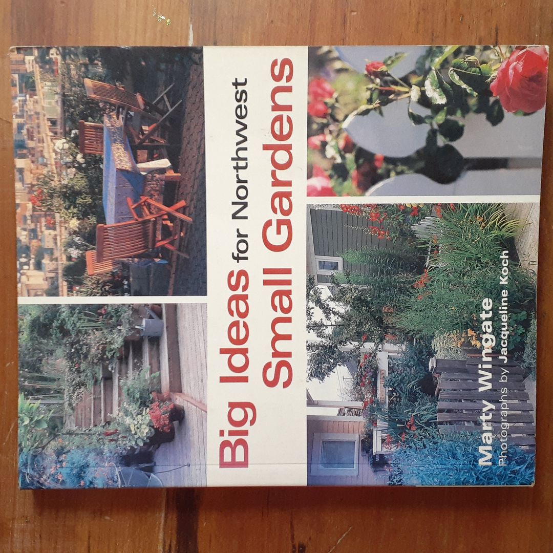 Big Ideas for Northwest Small Gardens