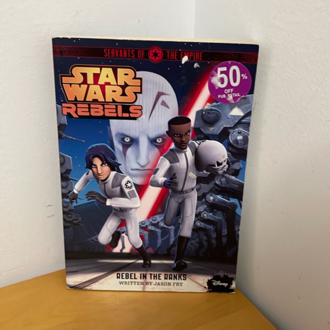 Star Wars Rebels Servants of the Empire: Rebel in the Ranks