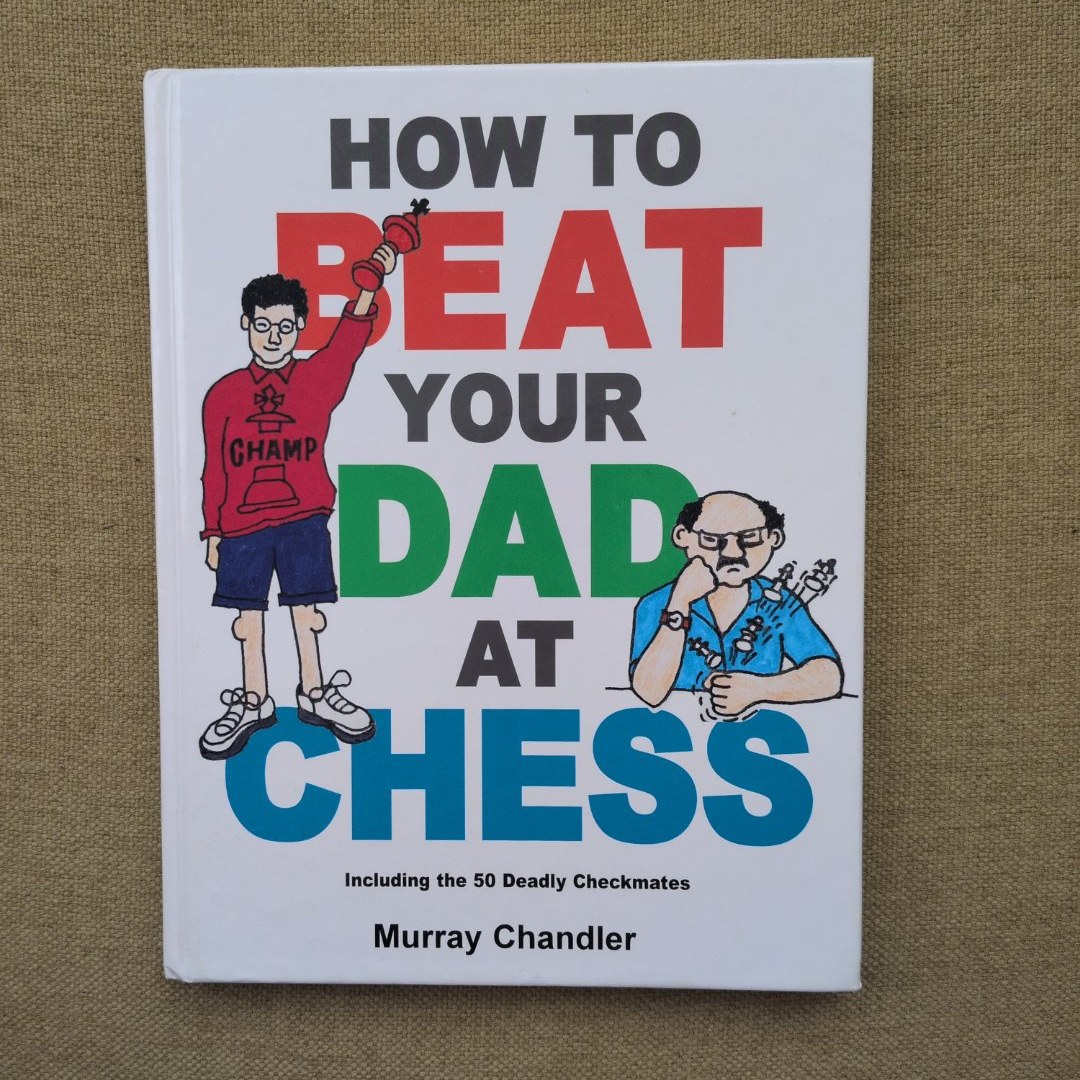 How to Beat Your Dad at Chess