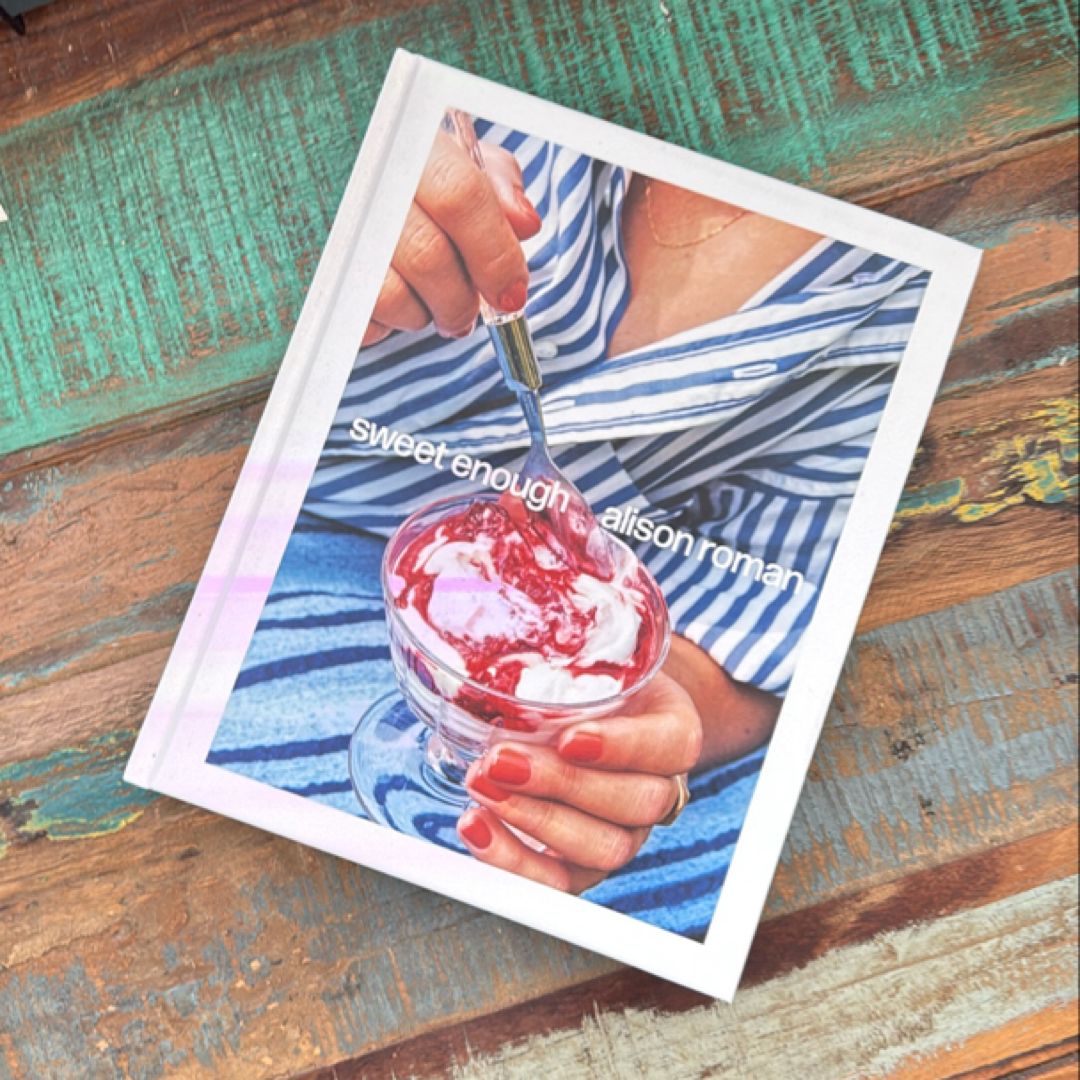 Sweet Enough: a Dessert Cookbook