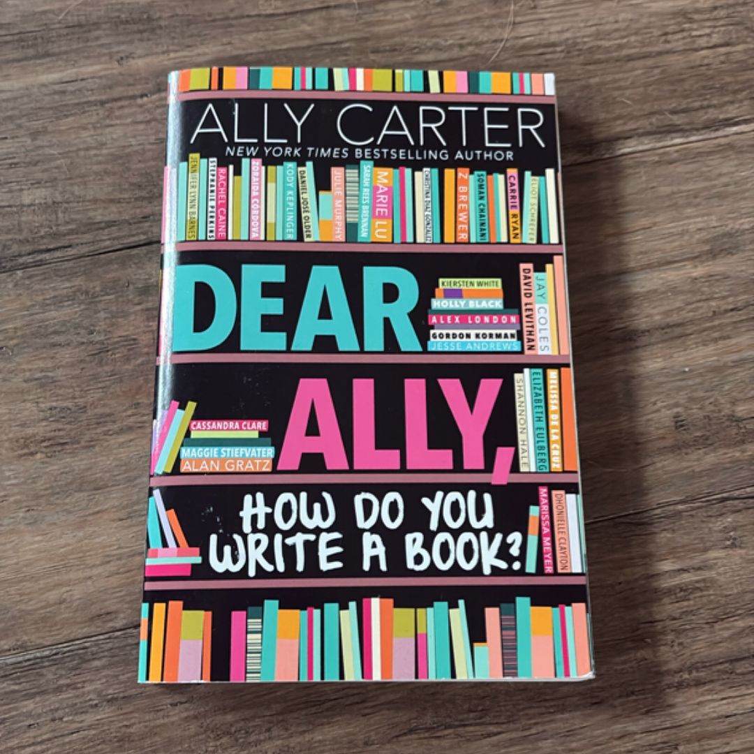 Dear Ally, How Do You Write a Book?