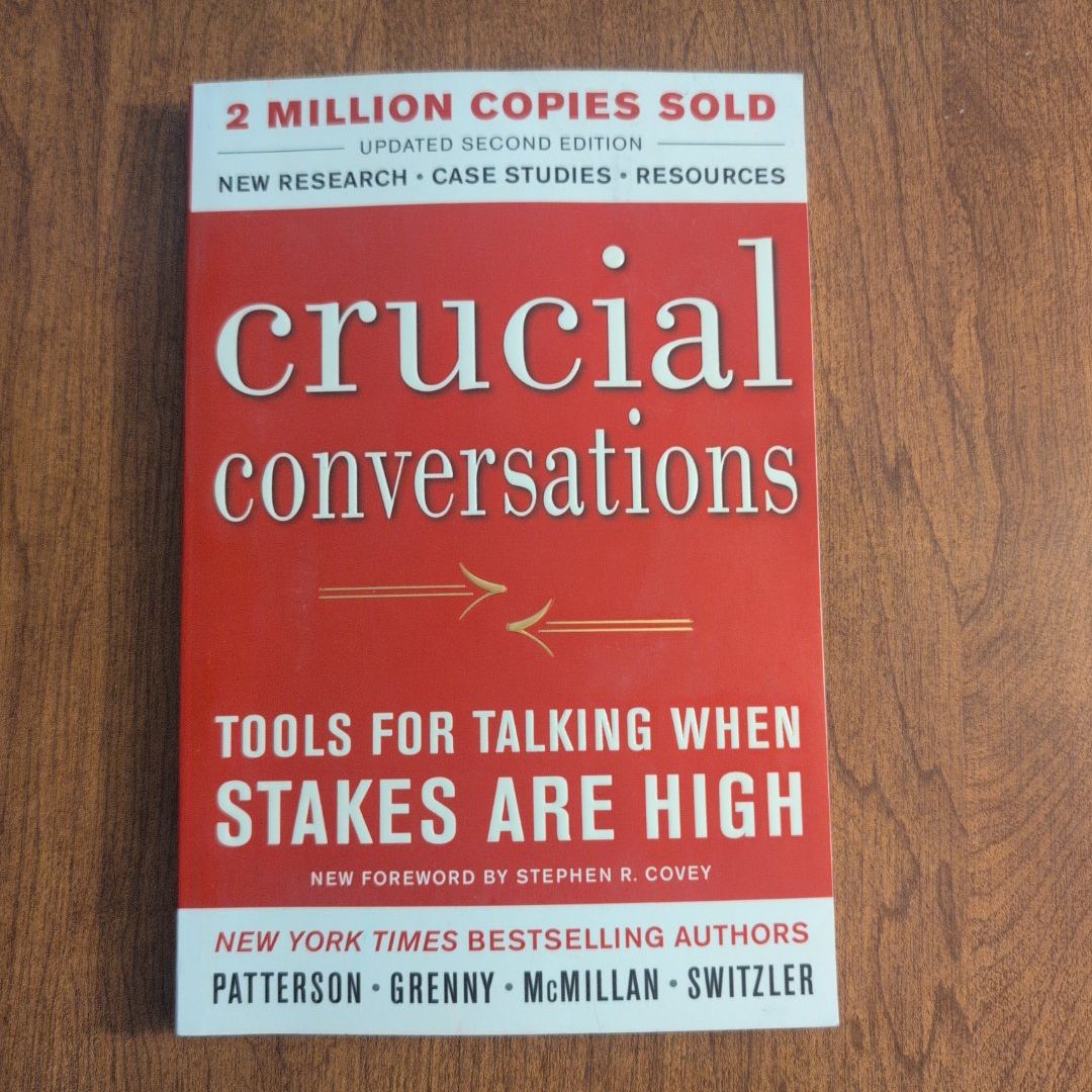 Crucial Conversations Tools for Talking When Stakes Are High, Second Edition
