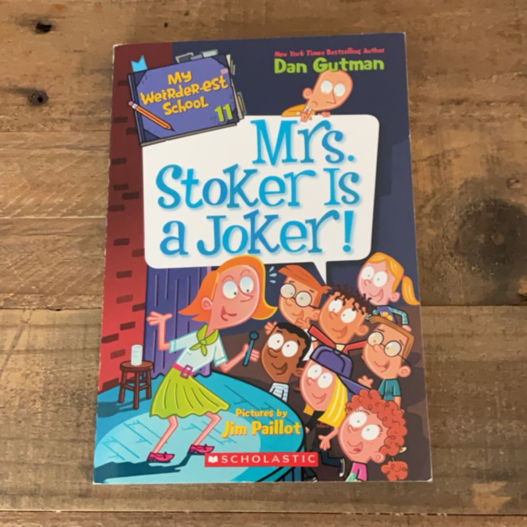 My weirder-est school mrs. Stoker is a joker