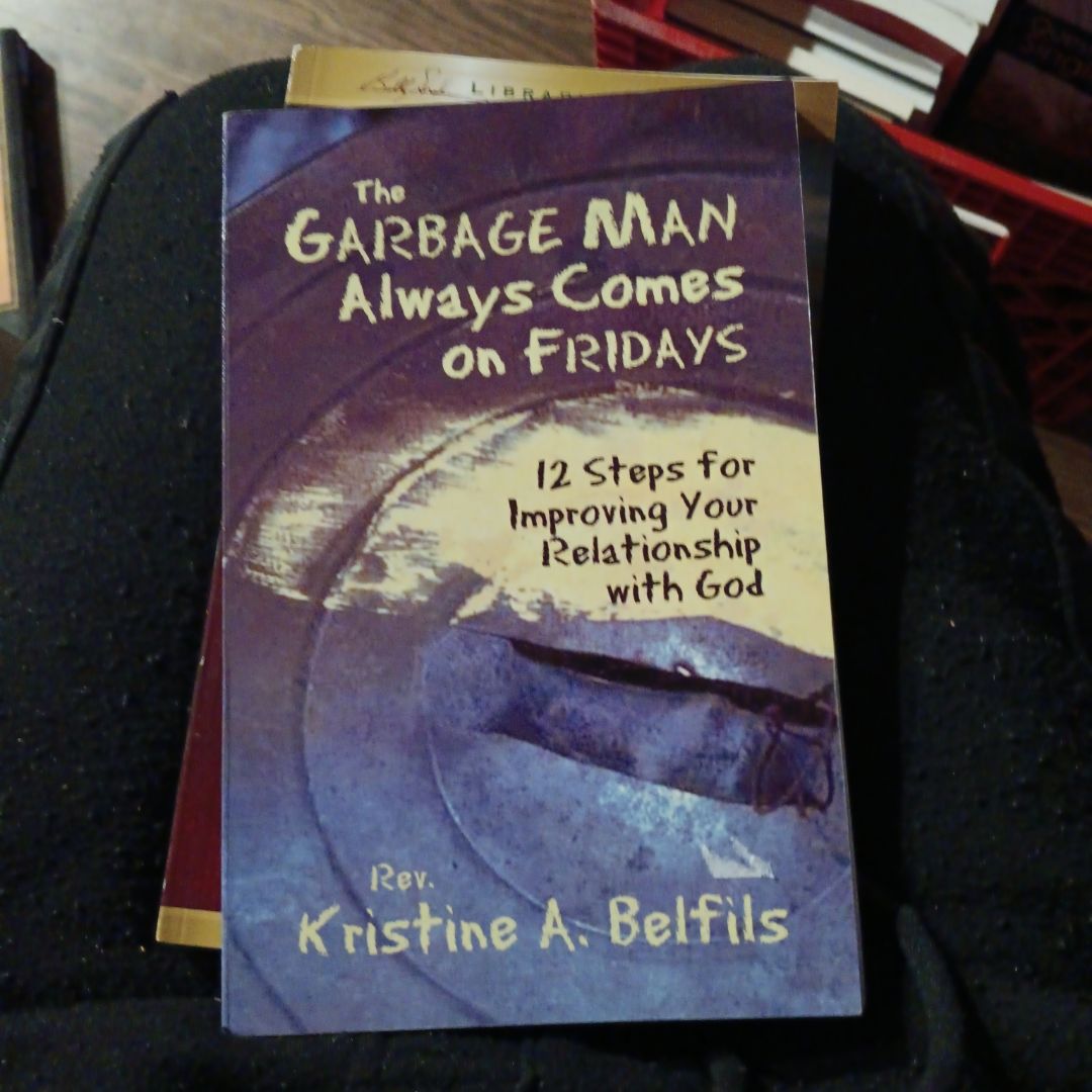 The Garbage Man Always Comes on Fridays