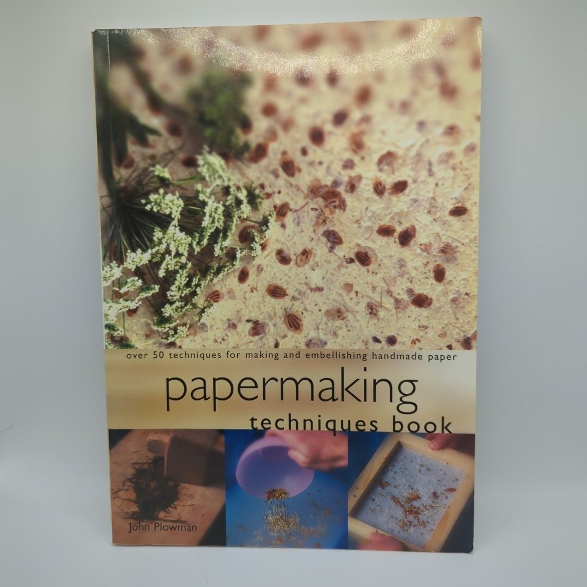 Papermaking Techniques Book by Sarah Donnelly, Kath Russon, John Plowman
