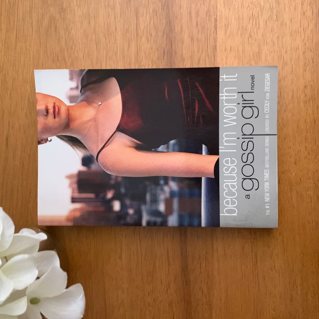 Because I'm Worth It (Gossip Girl, Book 4)