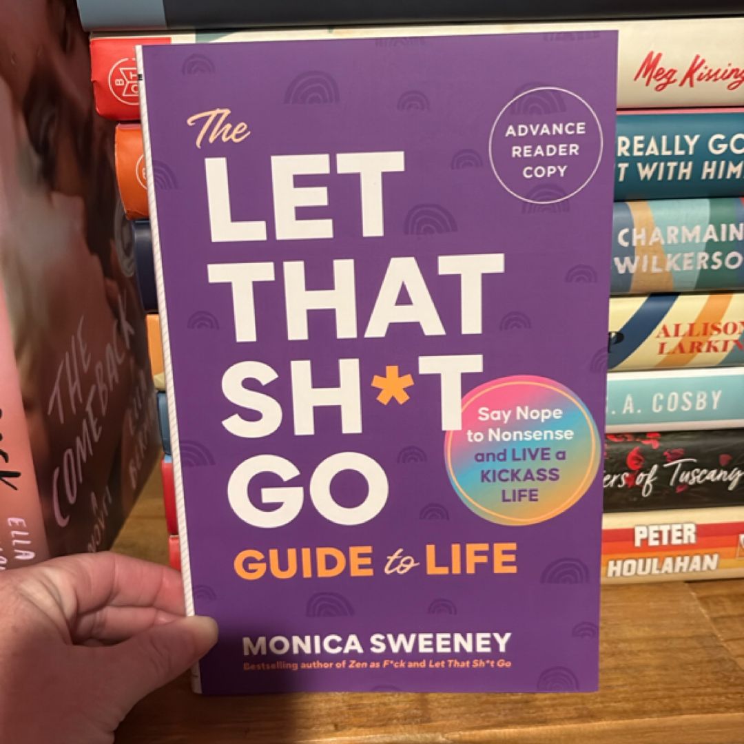 The Let That Sh*t Go Guide to Life