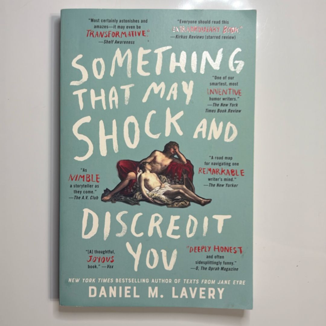 Something That May Shock and Discredit You