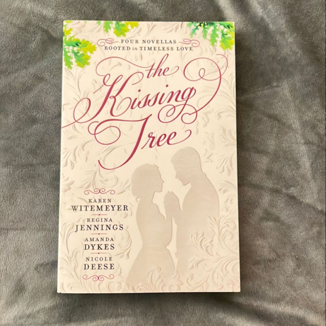 The Kissing Tree by Karen Witemeyer, Regina Jennings, Amanda Dykes ...