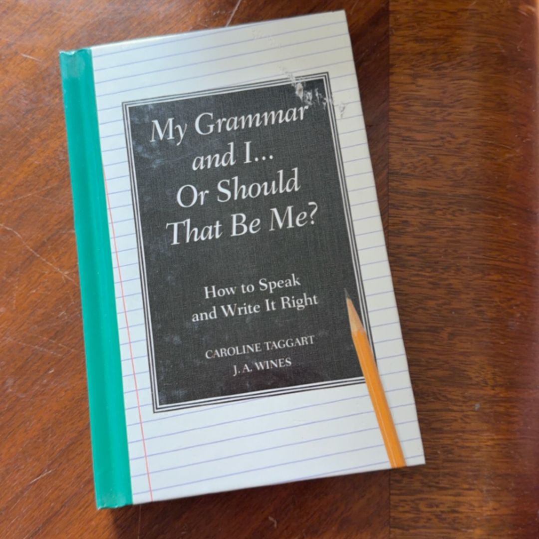 My Grammar and I... or Should That Be Me?