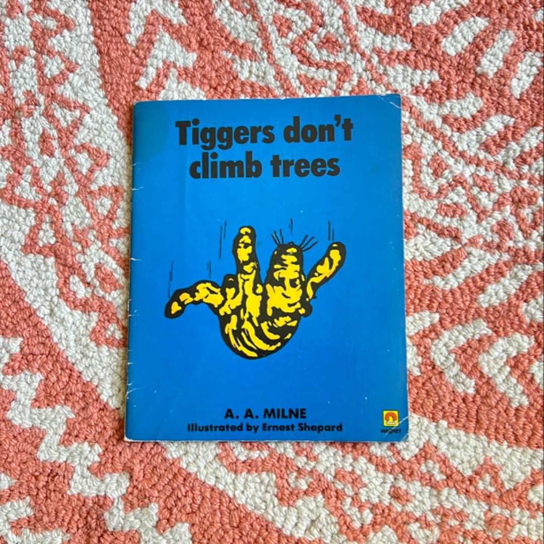 Tiggers Don’t Climb Trees