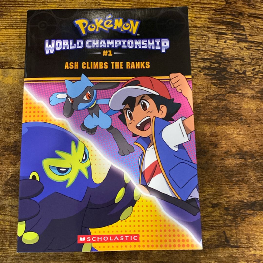 Ash Climbs the Ranks (Pokémon: World Championship Trilogy #1)