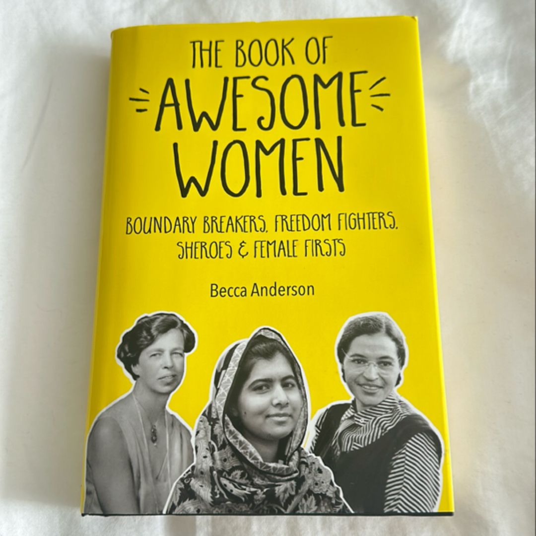 The Book of Awesome Women Boundary Breakers, Freedom Fighters, Sheroes & Female Firsts