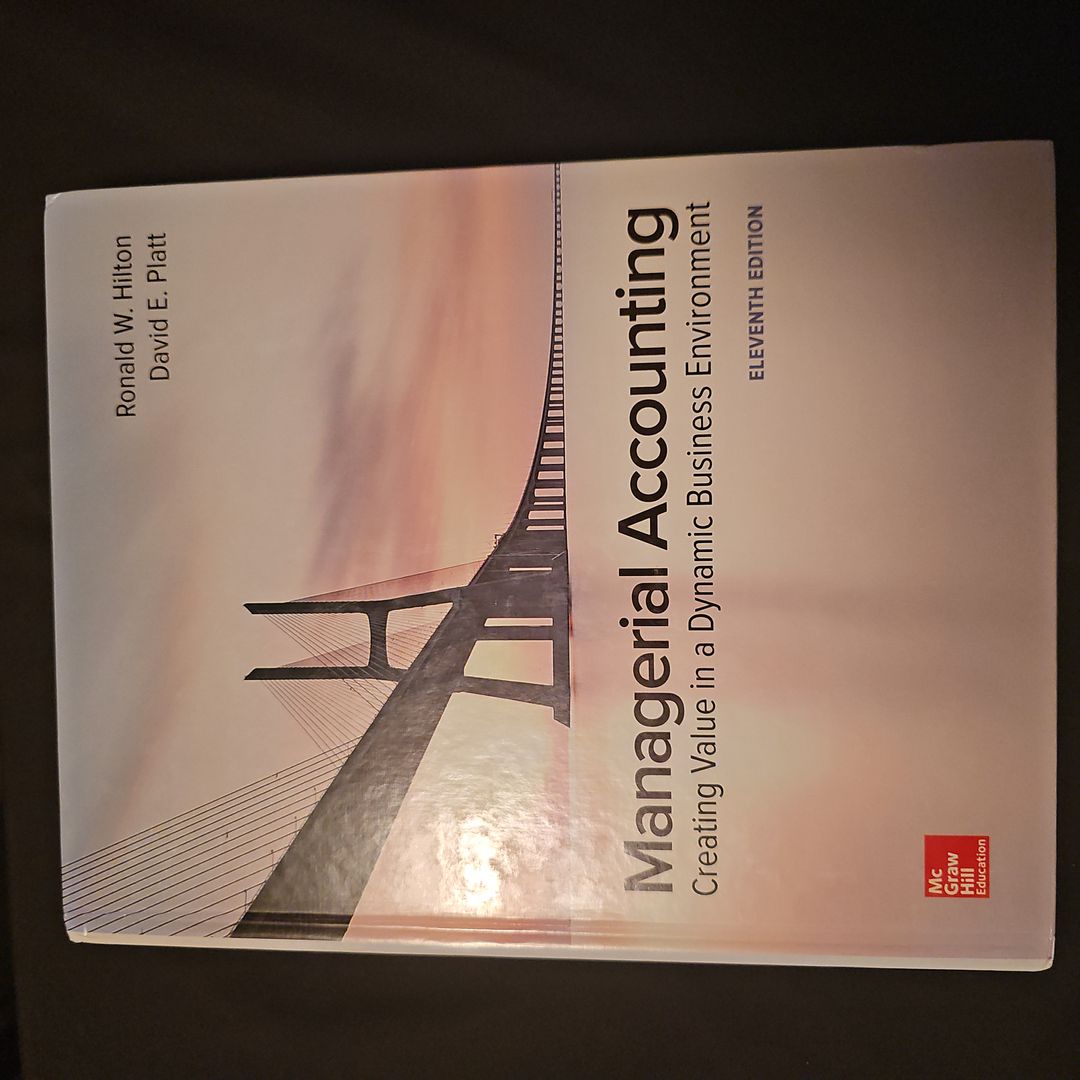 Managerial Accounting: Creating Value in a Dynamic Business Environment