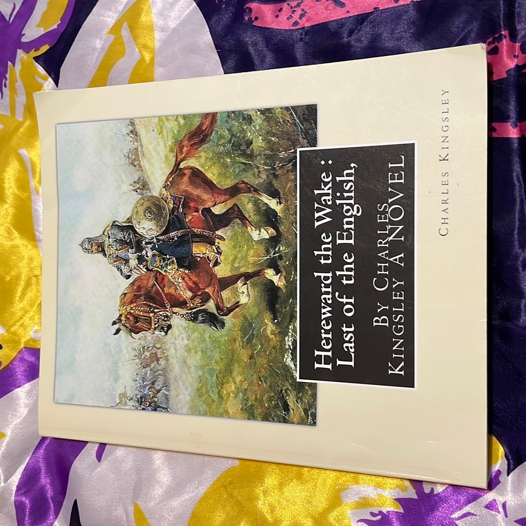 Hereward the Wake : Last of the English, by Charles Kingsley a NOVEL