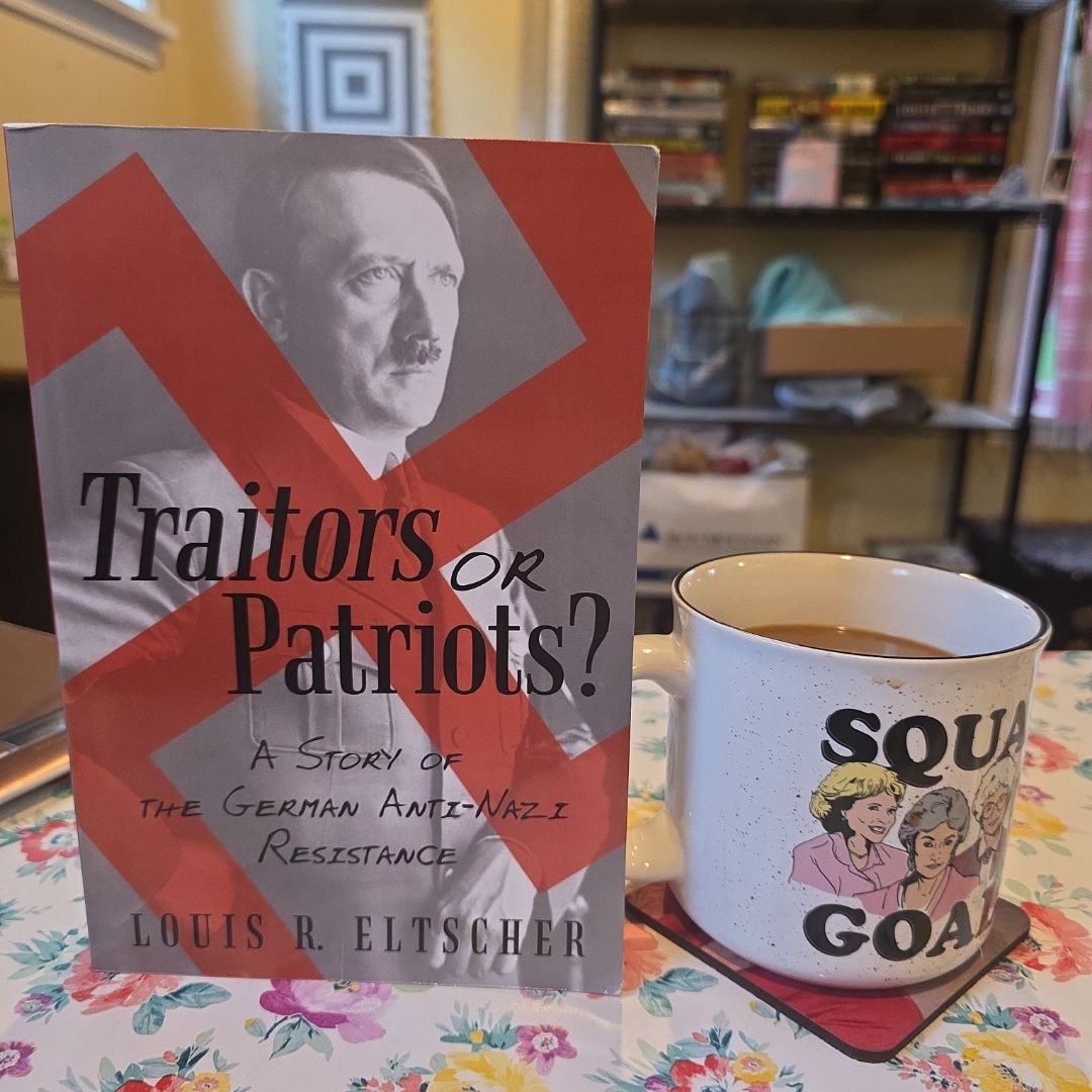 Traitors or Patriots? A Story of the German Anti-Nazi Resistance
