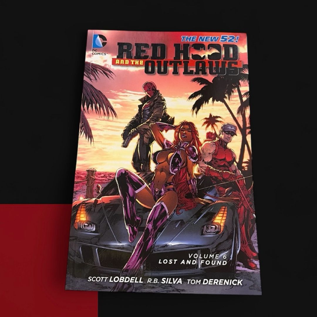 Red Hood and the Outlaws Vol. 6: Lost and Found (the New 52)
