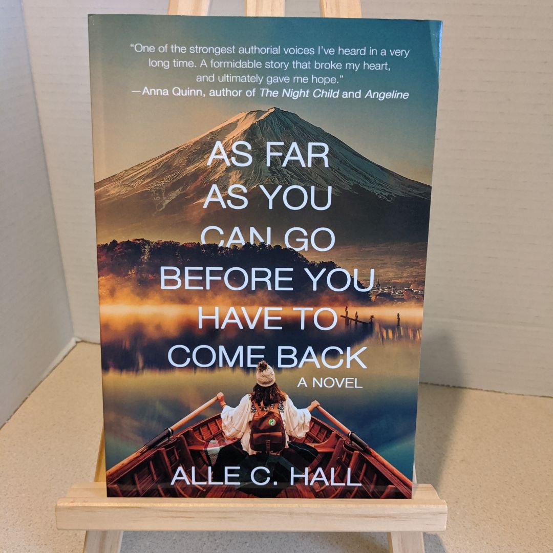 As Far as You Can Go Before You Have to Come Back A Novel