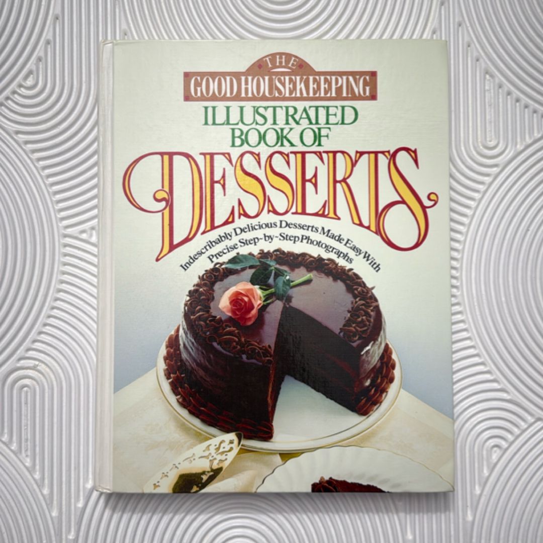 The Good Housekeeping Illustrated Book of Desserts