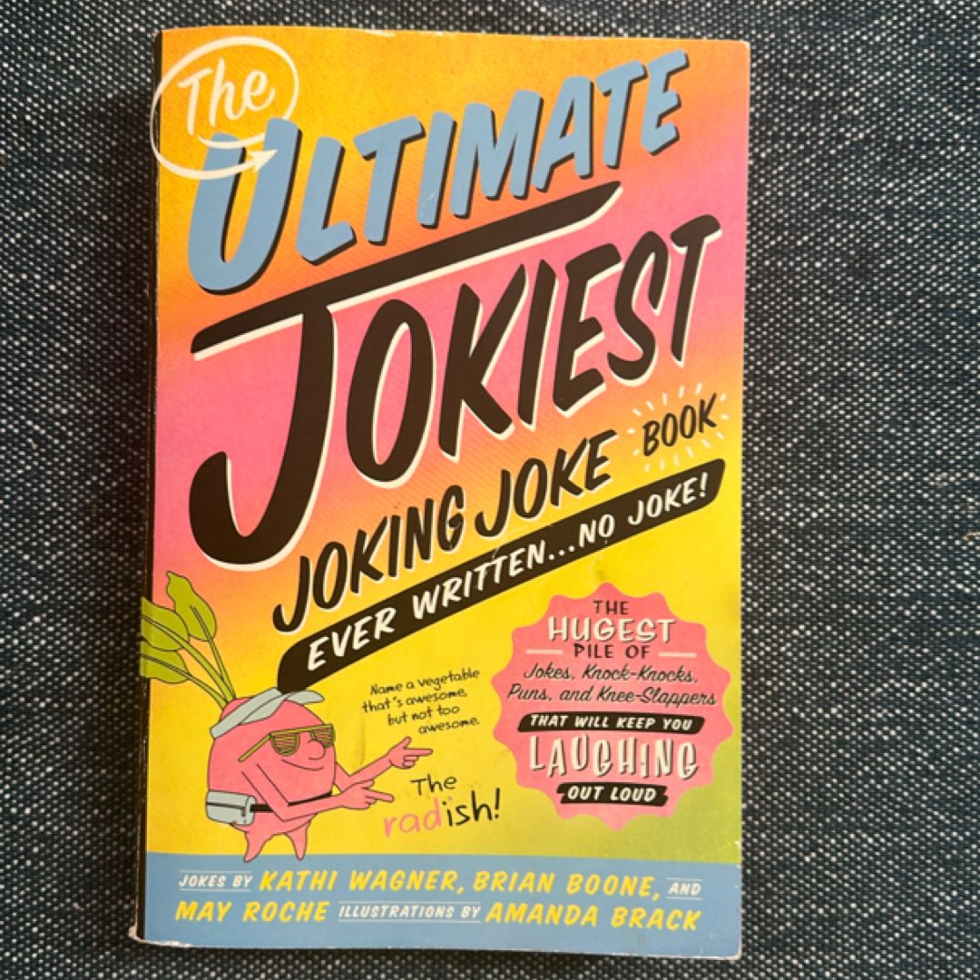 The Ultimate Jokiest Joking Joke Book Ever Written ... No Joke!