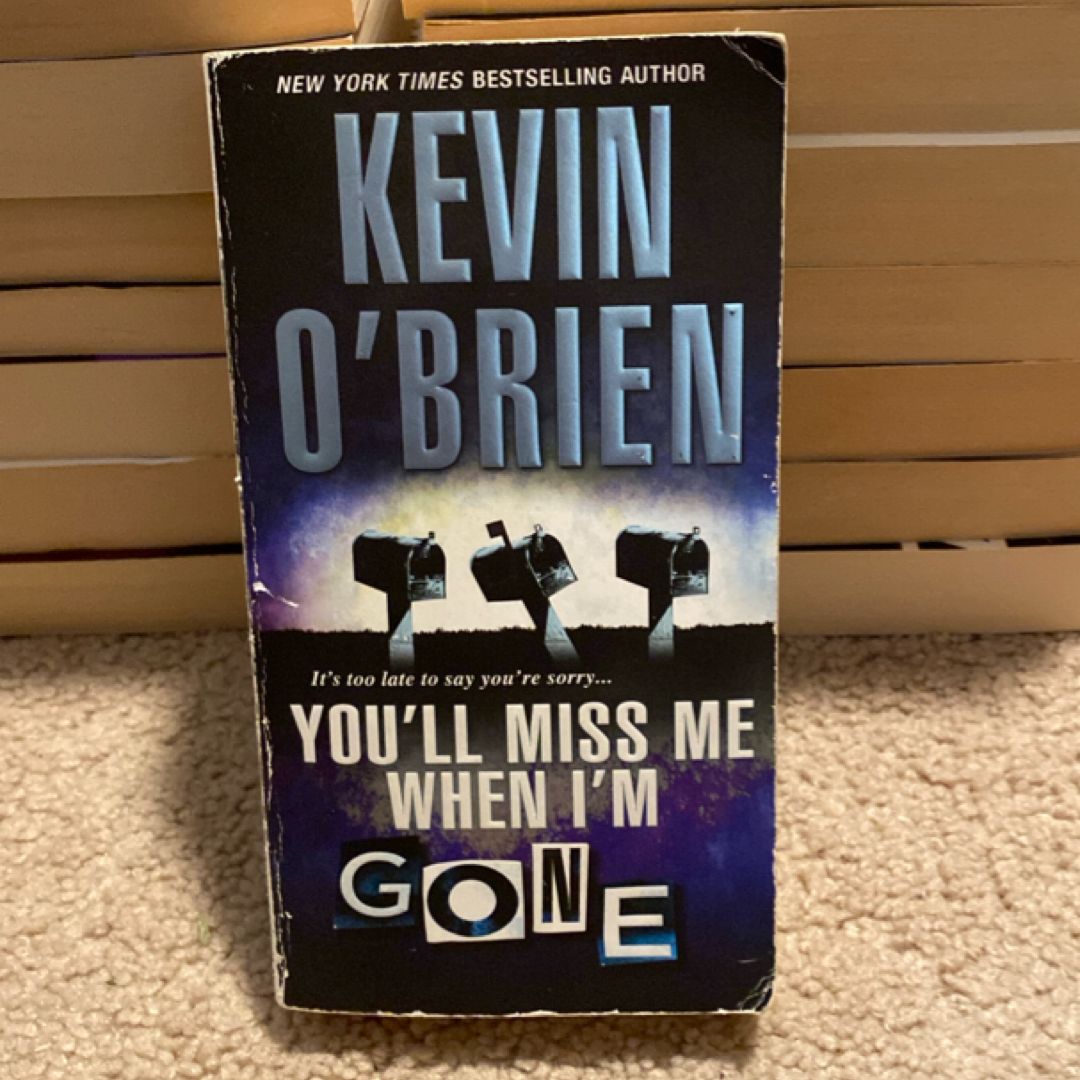 You'll Miss Me When I'm Gone