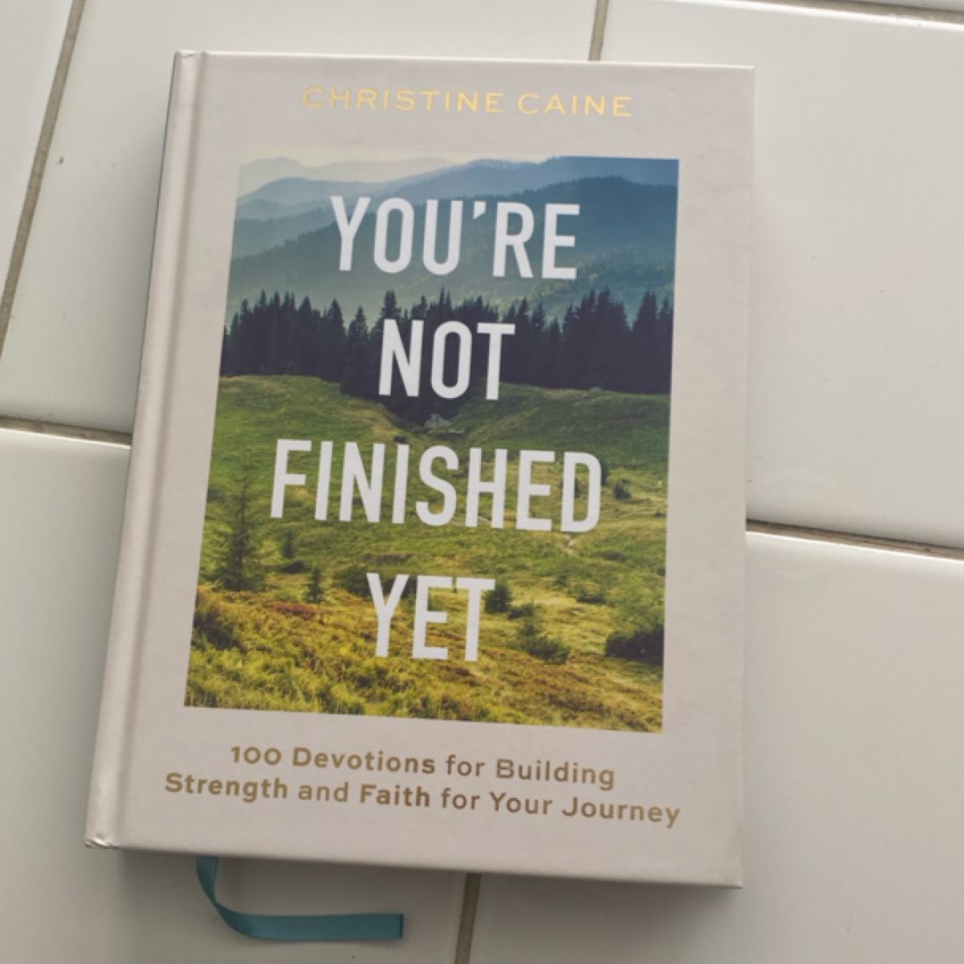 You're Not Finished Yet