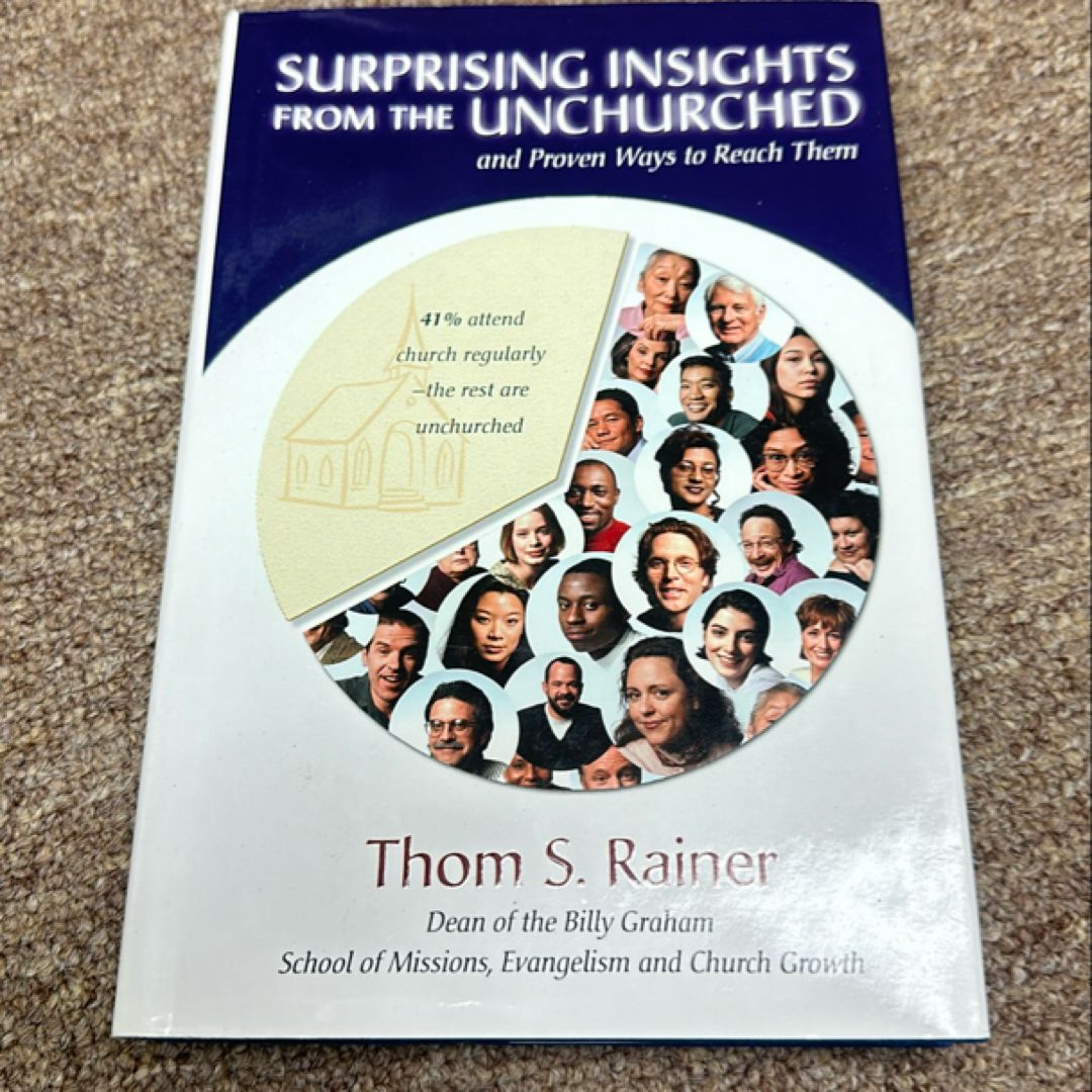 Surprising Insights from the Unchurched and Proven Ways to Reach Them