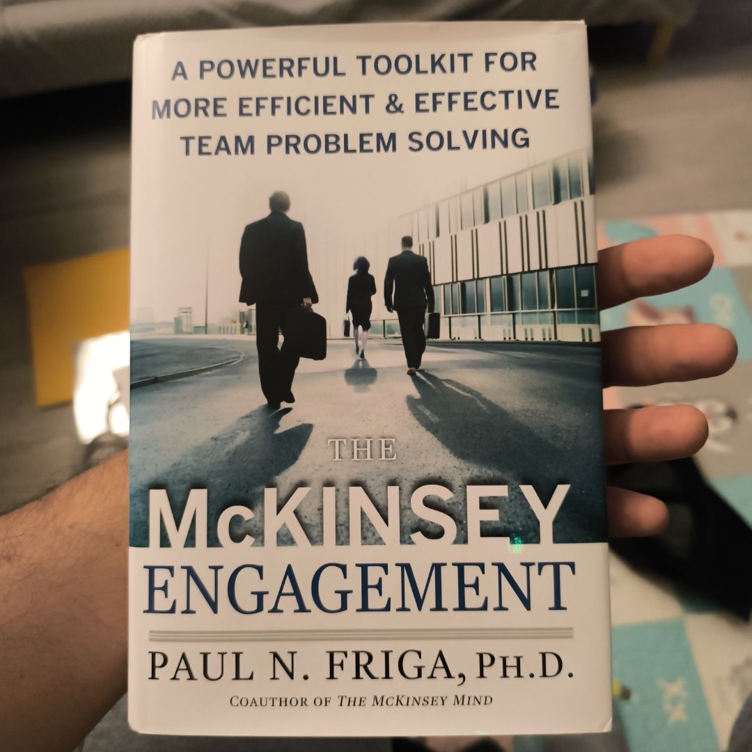 The Mckinsey Engagement: a Powerful Toolkit for More Efficient and Effective Team Problem Solving