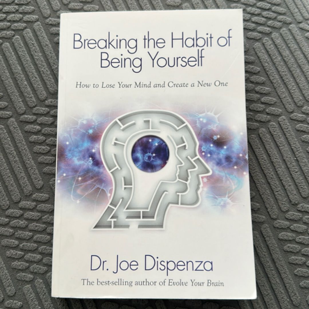 Breaking the Habit of Being Yourself