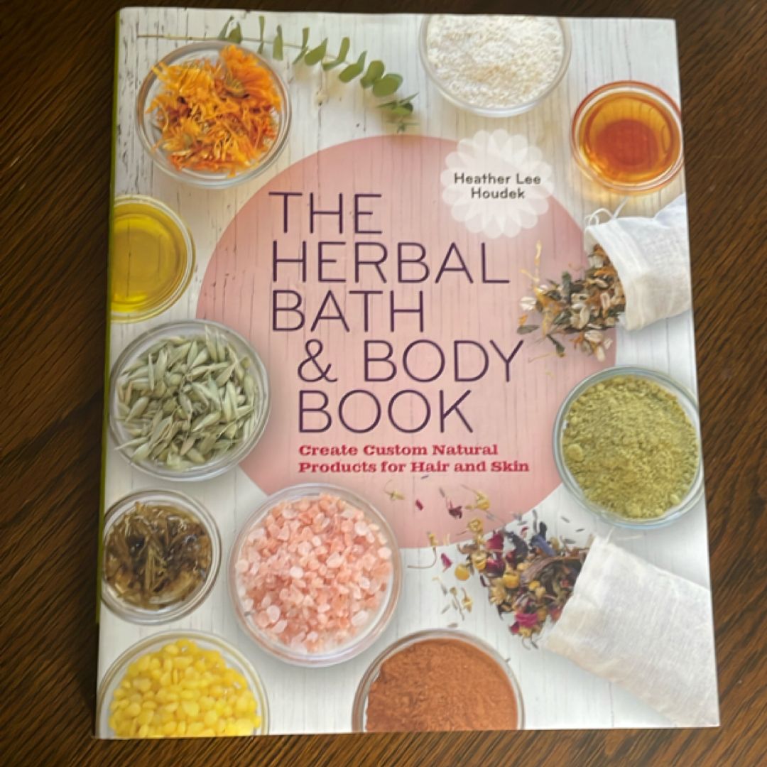 The Herbal Bath and Body Book