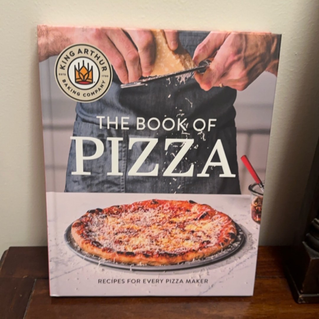 King Arthur Baking Company's Book of Pizza