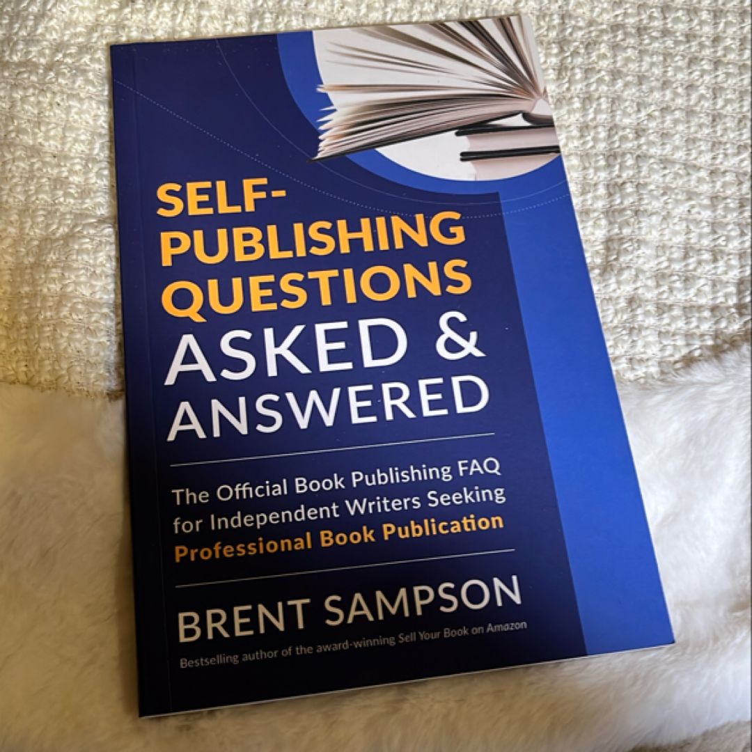 Self-Publishing Questions Asked & Answered