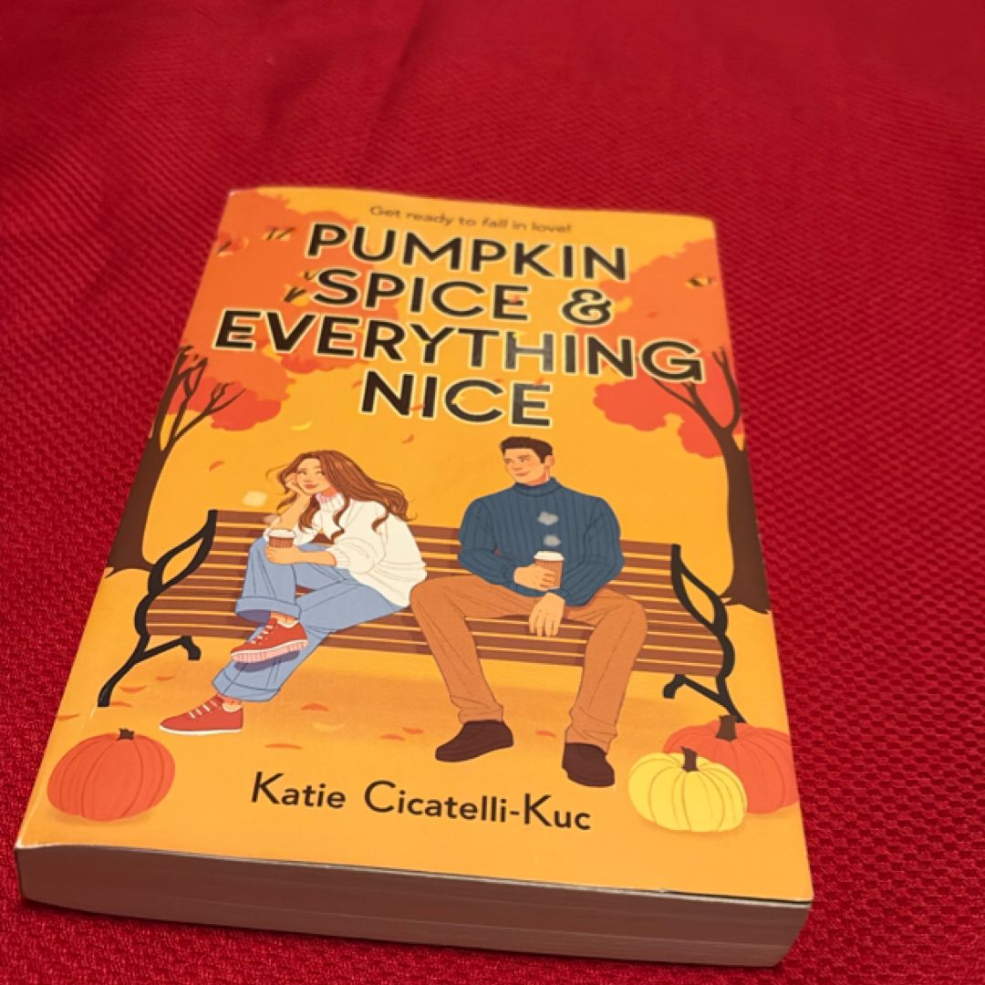 Pumpkin Spice and Everything Nice