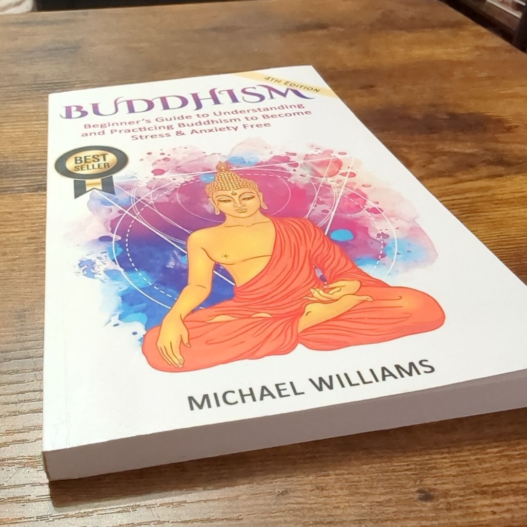 Buddhism: Beginner's Guide to Understanding and Practicing Buddhism to Become Stress and Anxiety Free