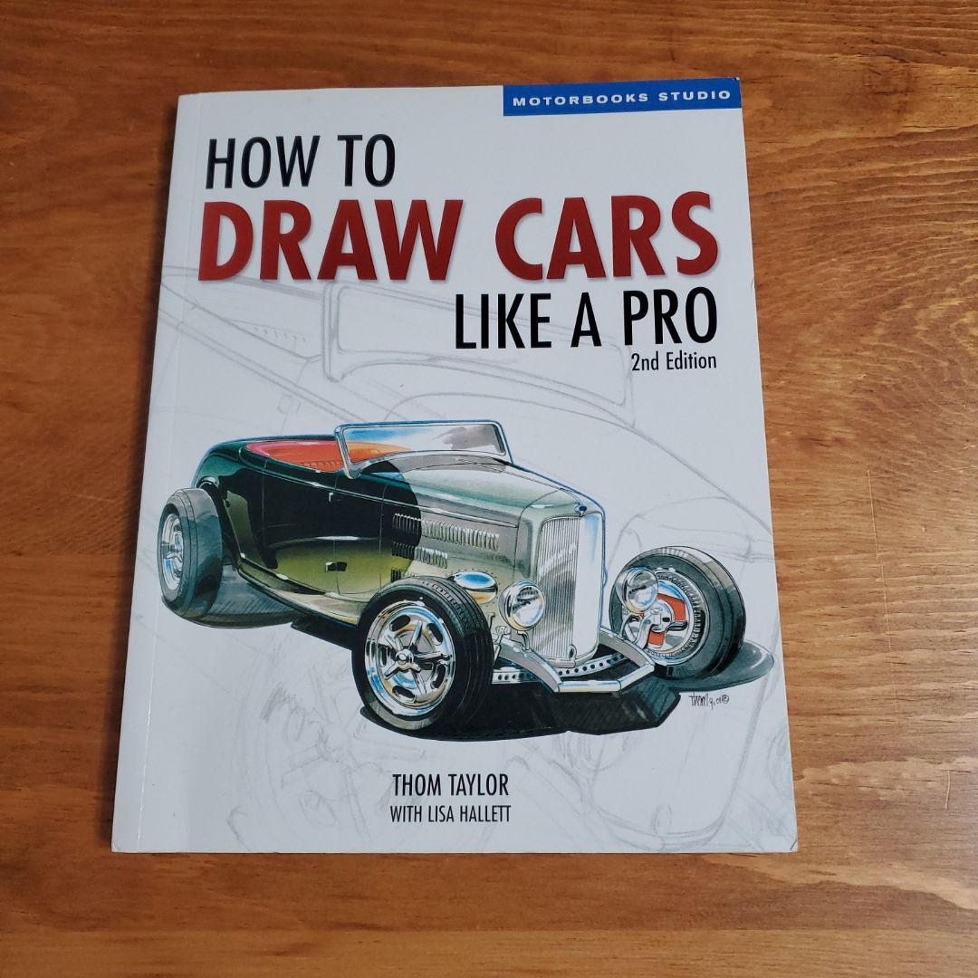 How to Draw Cars Like a Pro, 2nd Edition by Thom Taylor, Lisa Hallett