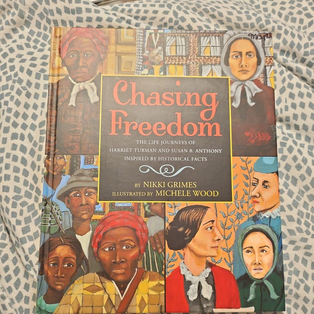 Chasing Freedom: the Life Journeys of Harriet Tubman and Susan B. Anthony, Inspired by Historical Facts