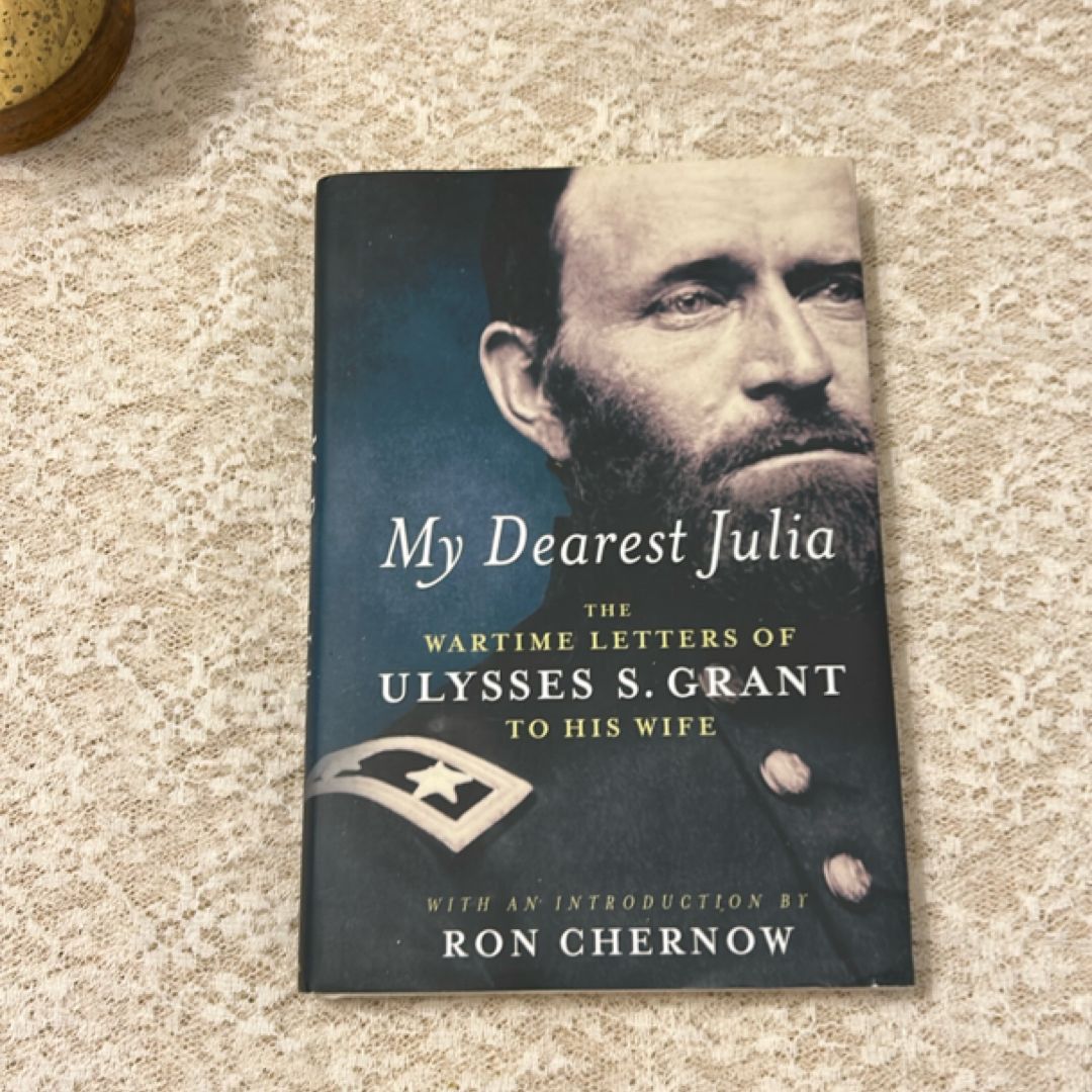 My Dearest Julia: the Wartime Letters of Ulysses S. Grant to His Wife