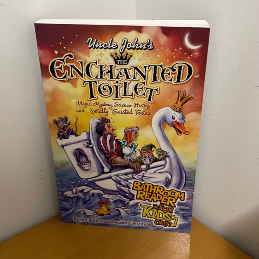 Uncle John's the Enchanted Toilet Bathroom Reader for Kids Only!