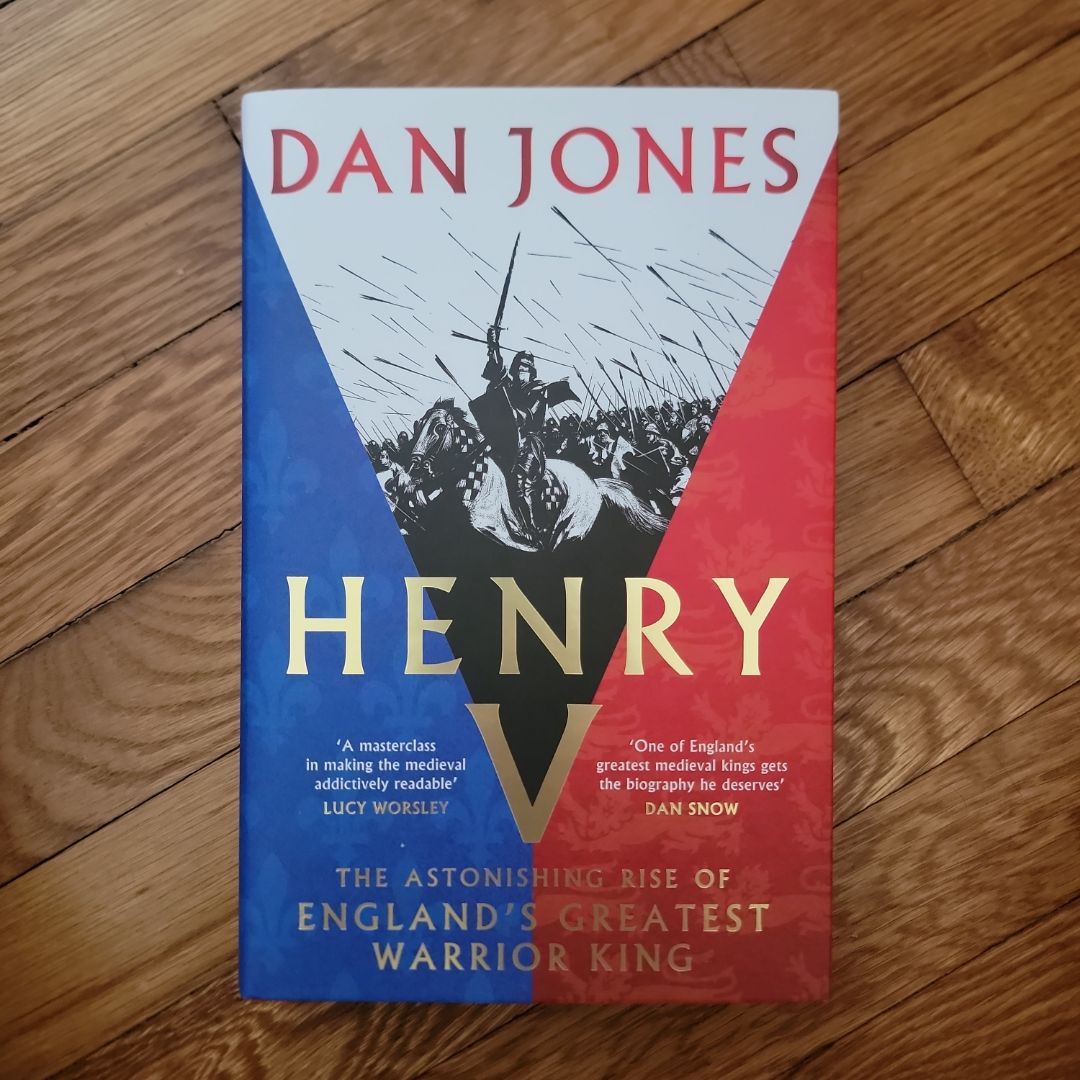 Henry V - The Astonishing Triumph of England's Greatest Warrior King