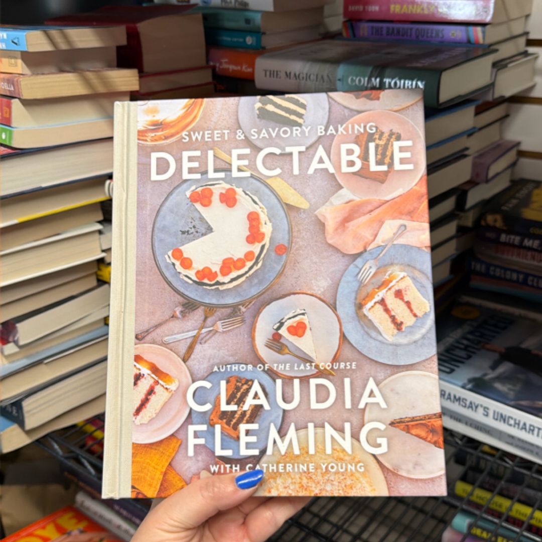 Delectable by Claudia Fleming; Catherine Young; Johnny Miller ...