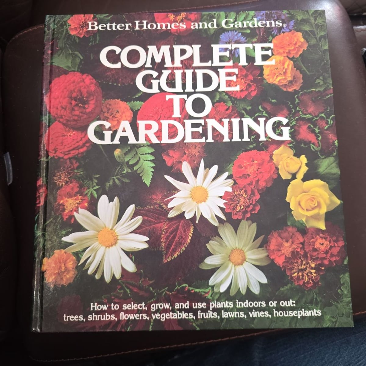 Better Homes and Gardens Complete Guide to Gardening by Better Homes ...