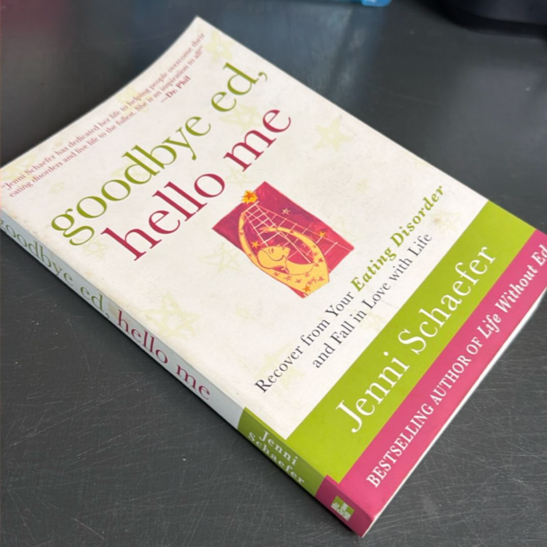 Goodbye Ed, Hello Me: Recover from Your Eating Disorder and Fall in ...
