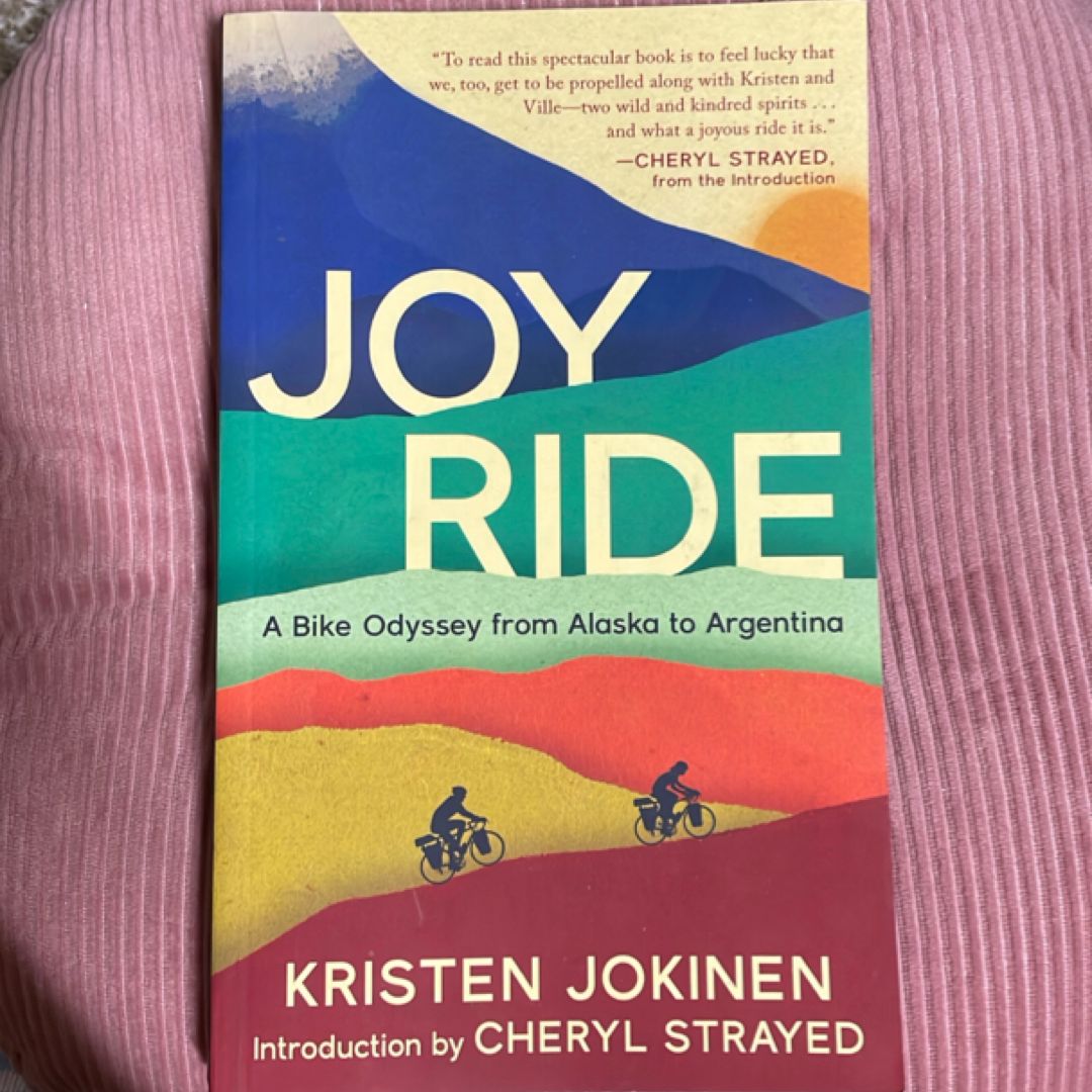 Joy Ride: a Bike Odyssey from Alaska to Argentina