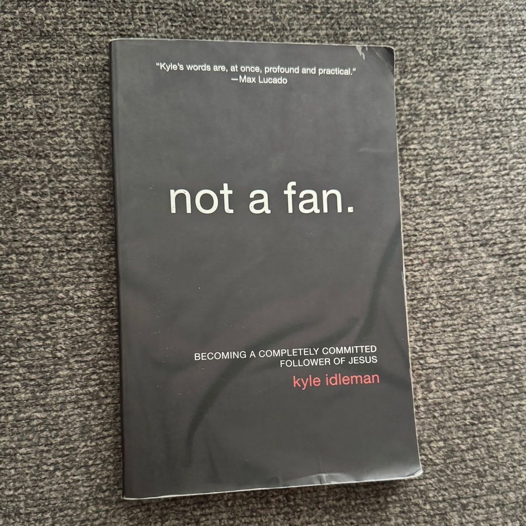 Not a Fan Updated and Expanded: Becoming a Completely Committed Follower of Jesus