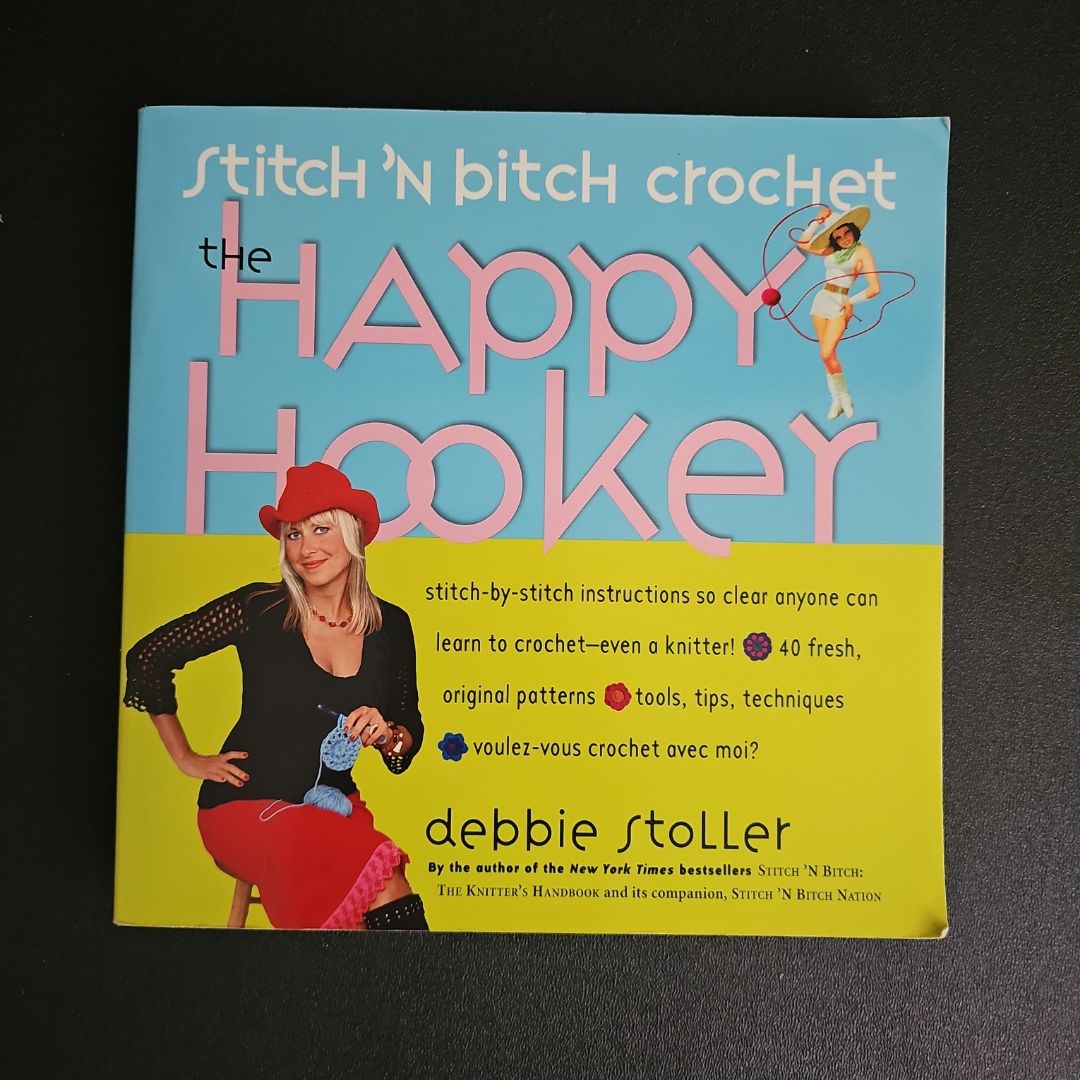Stitch 'N Bitch Crochet: the Happy Hooker