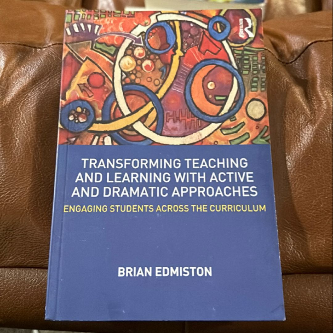 Transforming Teaching and Learning with Active and Dramatic Approaches