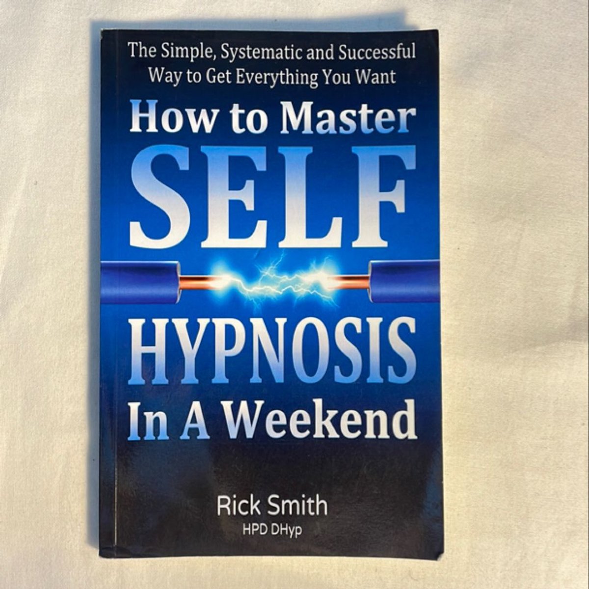 How to Master Self-Hypnosis in a Weekend by Rick Smith
