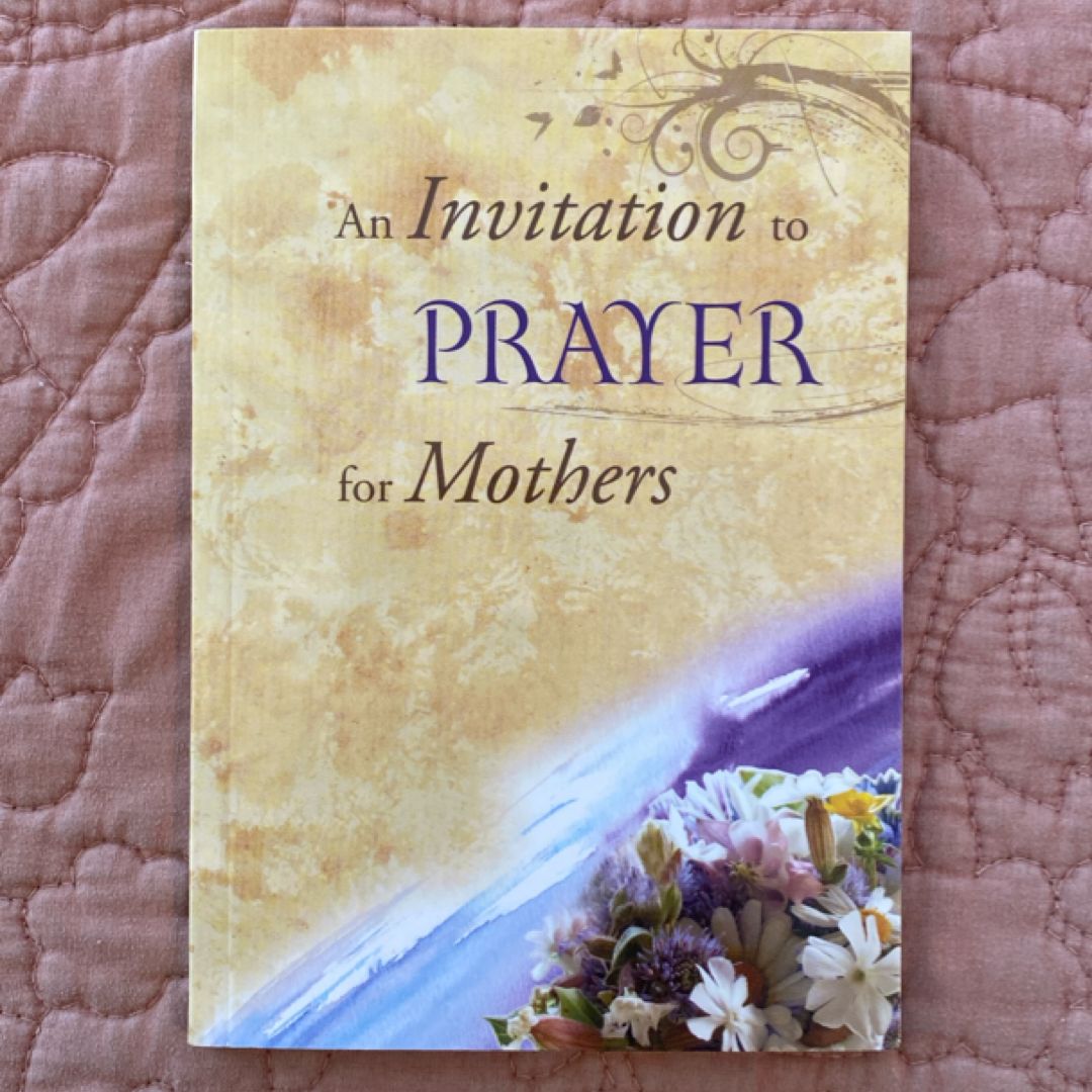 An Invitation to Prayer for Mothers (2008)