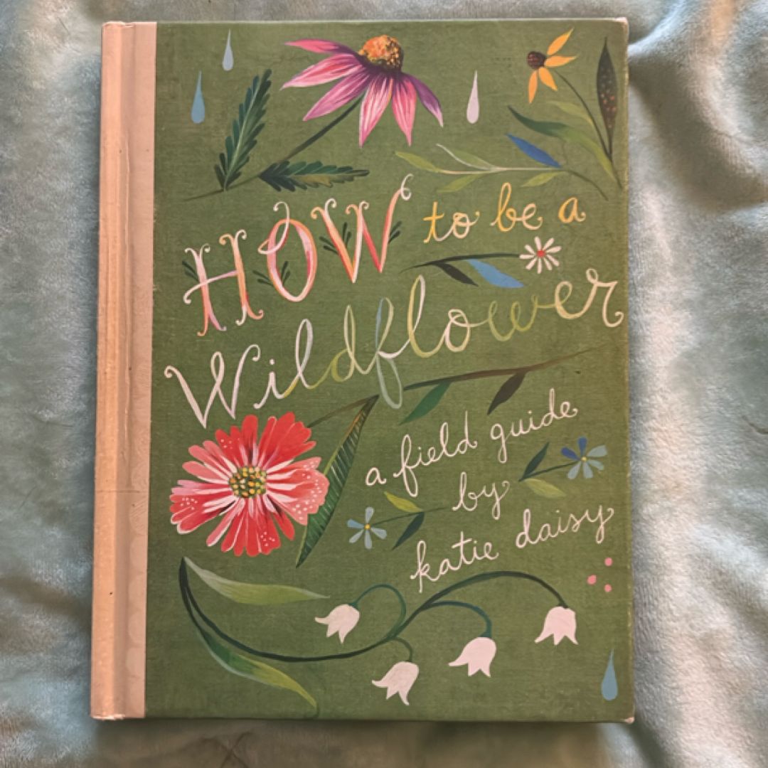 How to Be a Wildflower